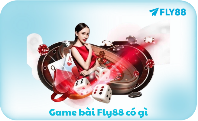 Game bai Fly88 co gi Game bài Fly88 có gì